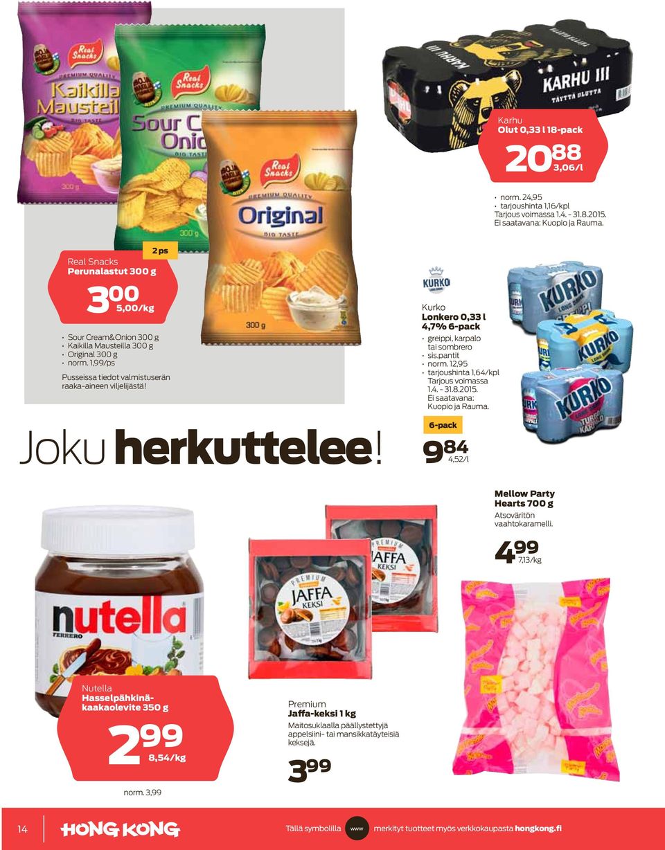 Joku herkuttelee! Kurko Lonkero 0,33 l 4,7% 6-pack greippi, karpalo tai sombrero sis.pantit norm. 12,95 tarjoushinta 1,64/kpl Tarjous voimassa 1.4. - 31.8.2015. Ei saatavana: Kuopio ja Rauma.