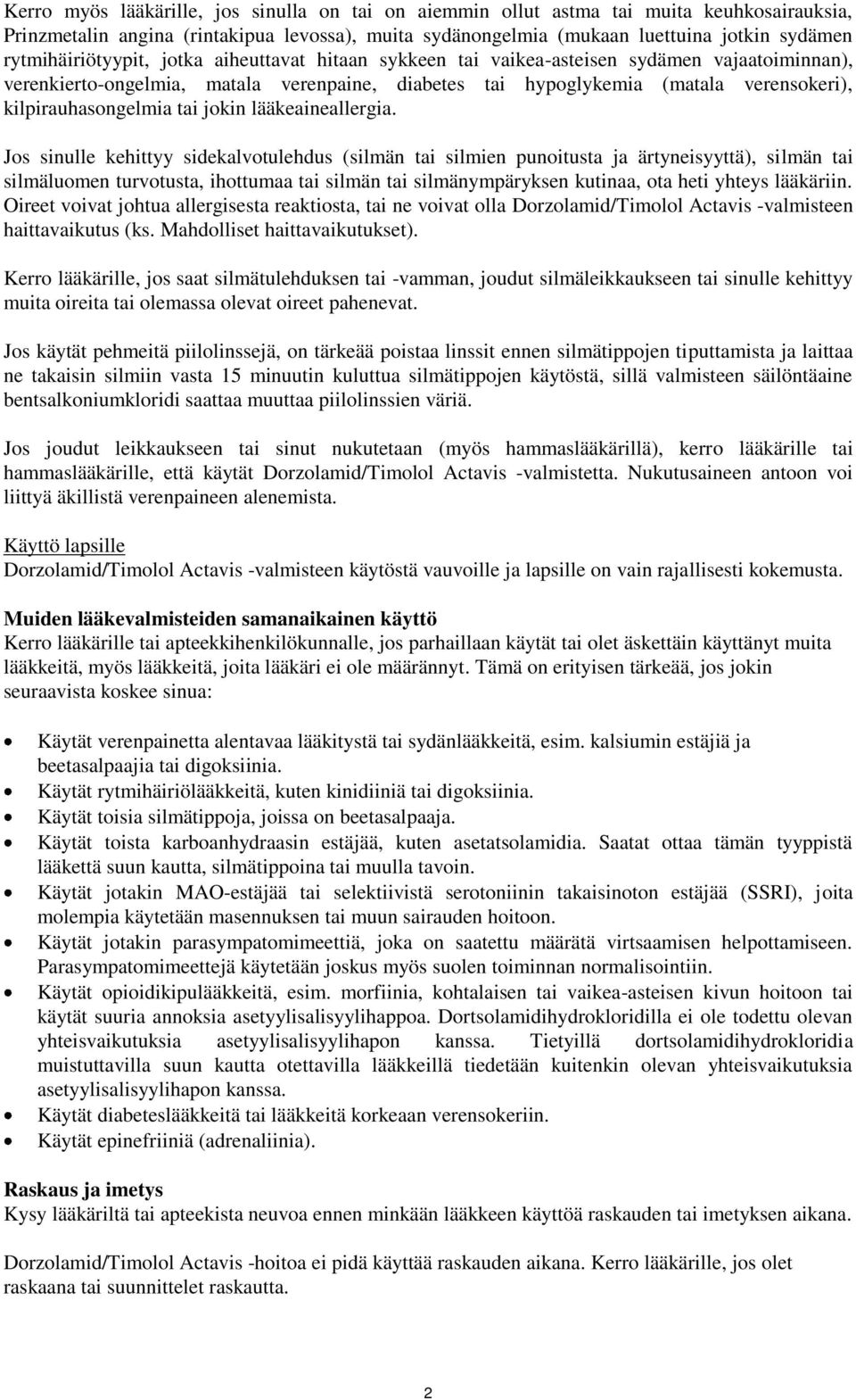 kilpirauhasongelmia tai jokin lääkeaineallergia.