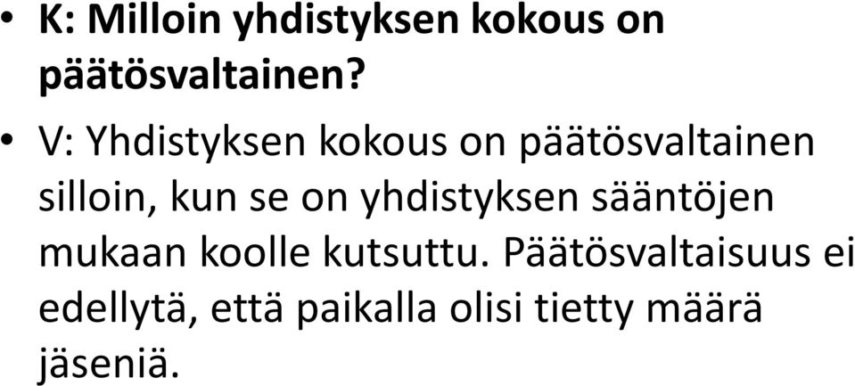 on yhdistyksen sääntöjen mukaan koolle kutsuttu.