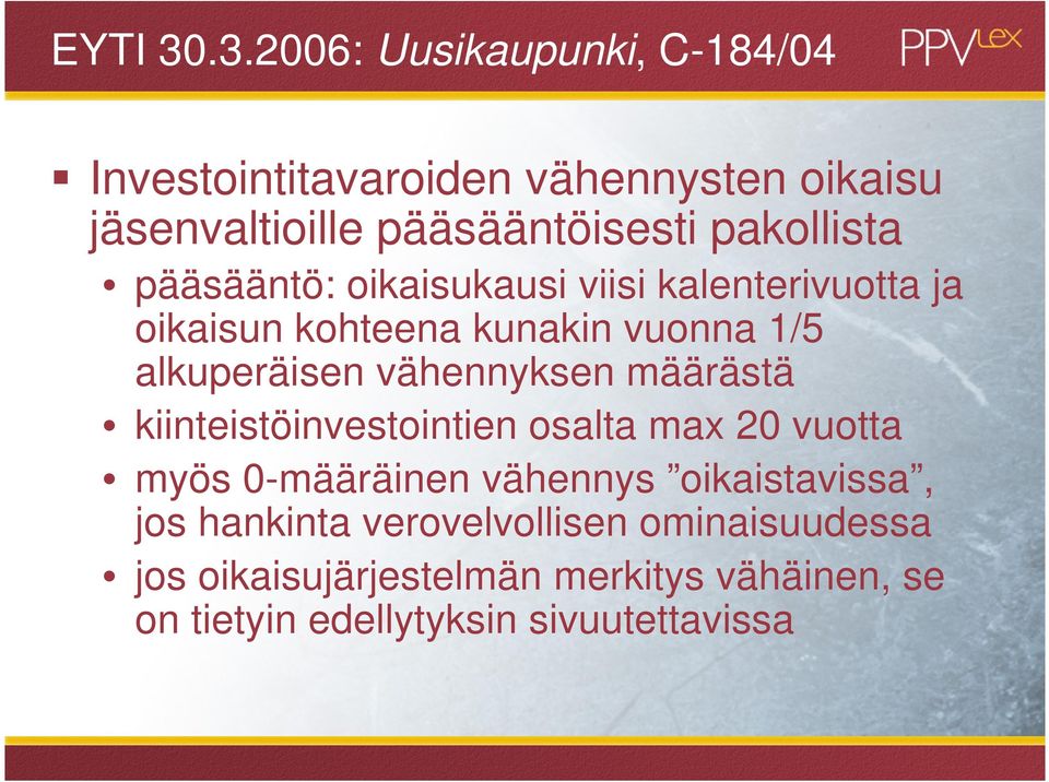 pakollista pääsääntö: oikaisukausi viisi kalenterivuotta ja oikaisun kohteena kunakin vuonna 1/5 alkuperäisen