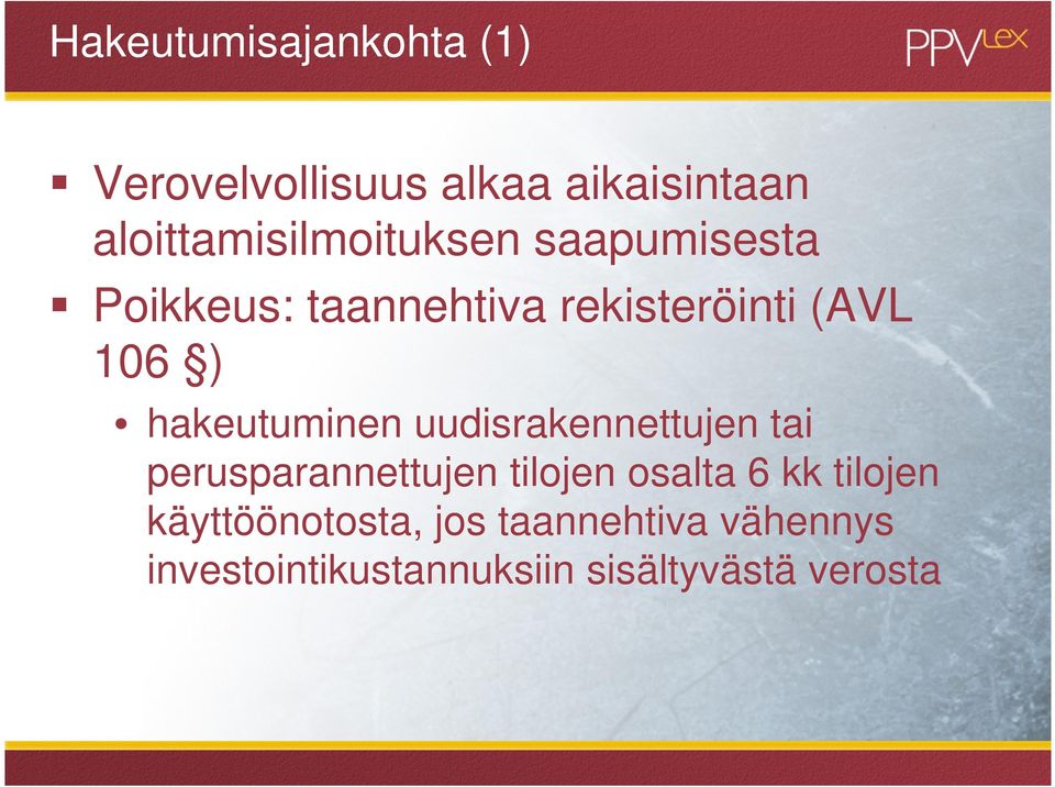 106 ) hakeutuminen uudisrakennettujen tai perusparannettujen tilojen osalta 6