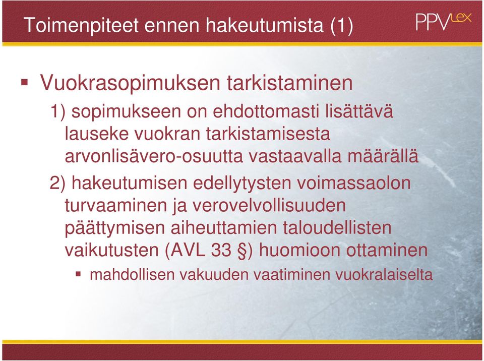 määrällä 2) hakeutumisen edellytysten voimassaolon turvaaminen ja verovelvollisuuden päättymisen