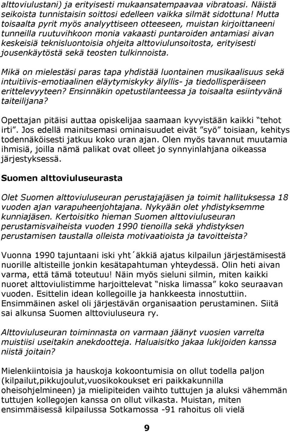 erityisesti jousenkäytöstä sekä teosten tulkinnoista.