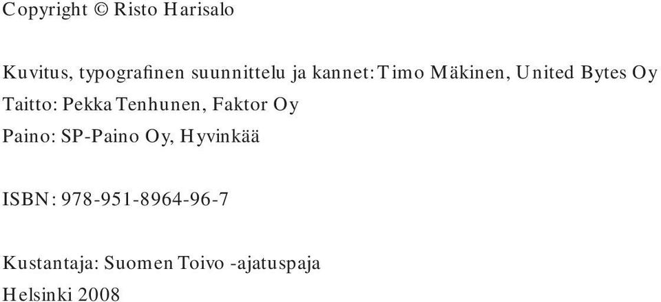 Tenhunen, Faktor Oy Paino: SP-Paino Oy, Hyvinkää ISBN: