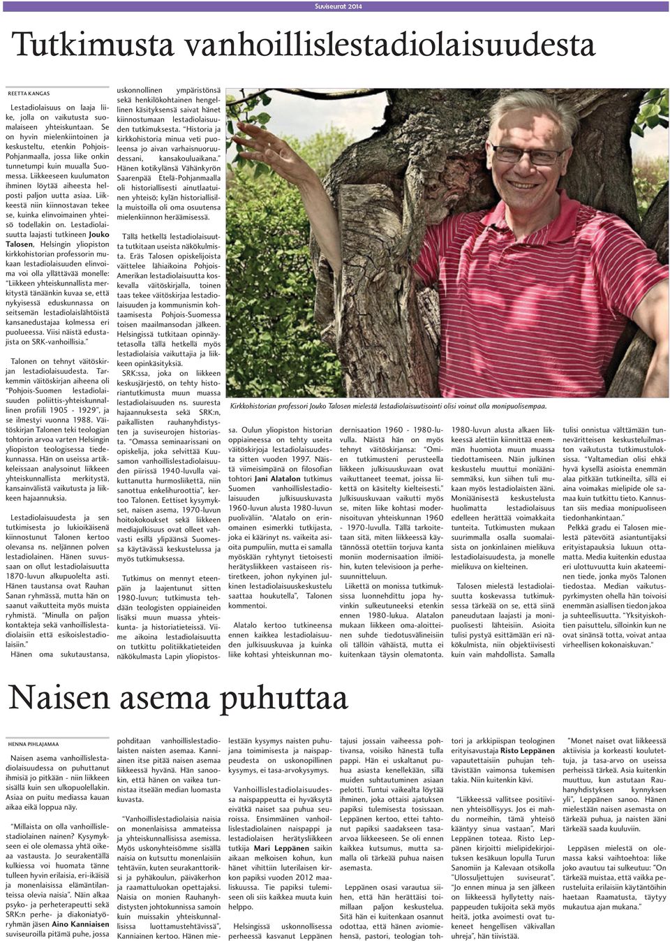 Liikkeeseen kuulumaton ihminen löytää aiheesta helposti paljon uutta asiaa. Liikkeestä niin kiinnostavan tekee se, kuinka elinvoimainen yhteisö todellakin on.