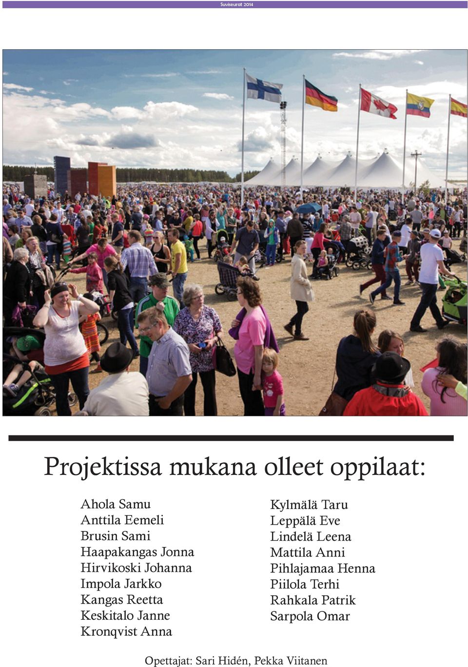Jonna Hirvikoski Johanna Impola Jarkko Kangas Reetta Keskitalo Janne Kronqvist Anna Kylmälä