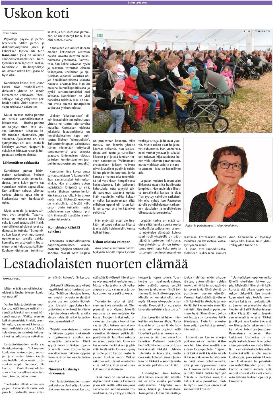 herätysliikkeeseen lapsesta saakka. Kanniaiselle Rauhanyhdistys on lämmin uskon koti, jossa on hyvä olla.