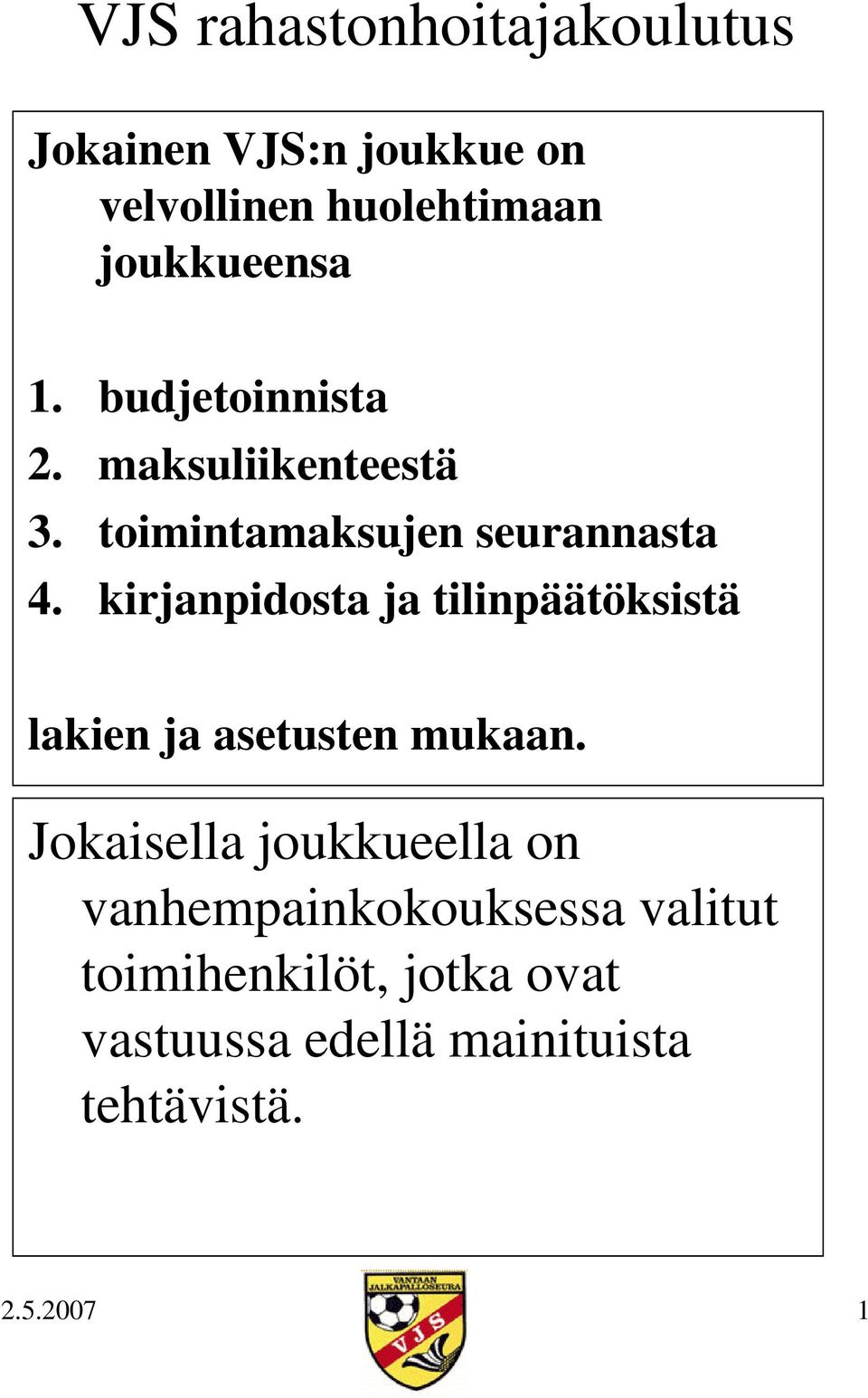 kirjanpidosta ja tilinpäätöksistä lakien ja asetusten mukaan.