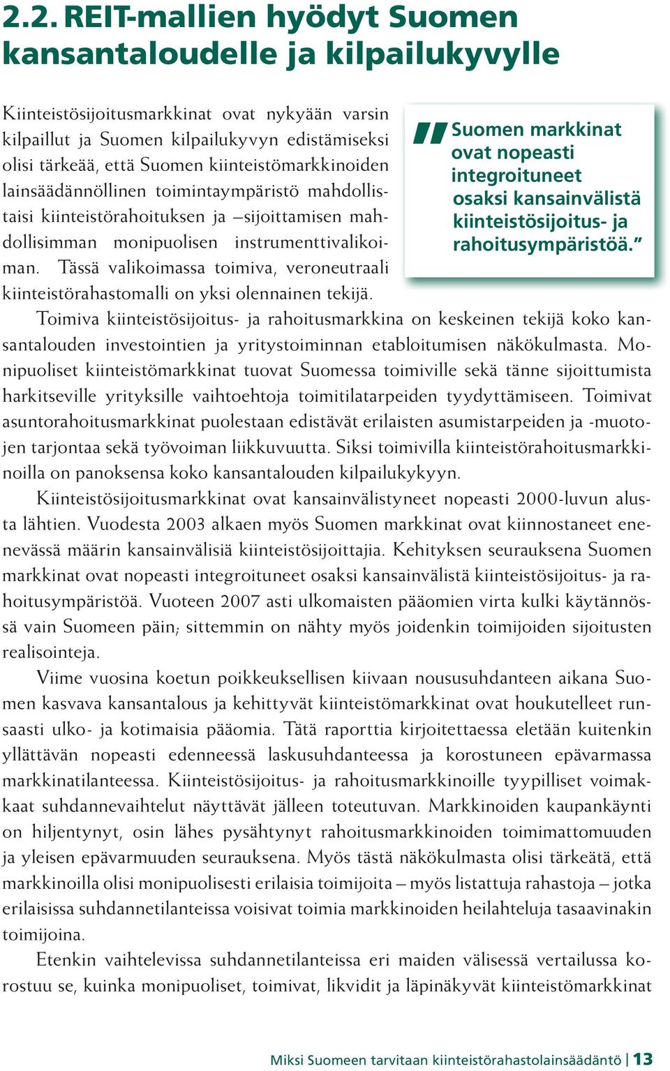 Tässä valikoimassa toimiva, veroneutraali kiinteistörahastomalli on yksi olennainen tekijä.
