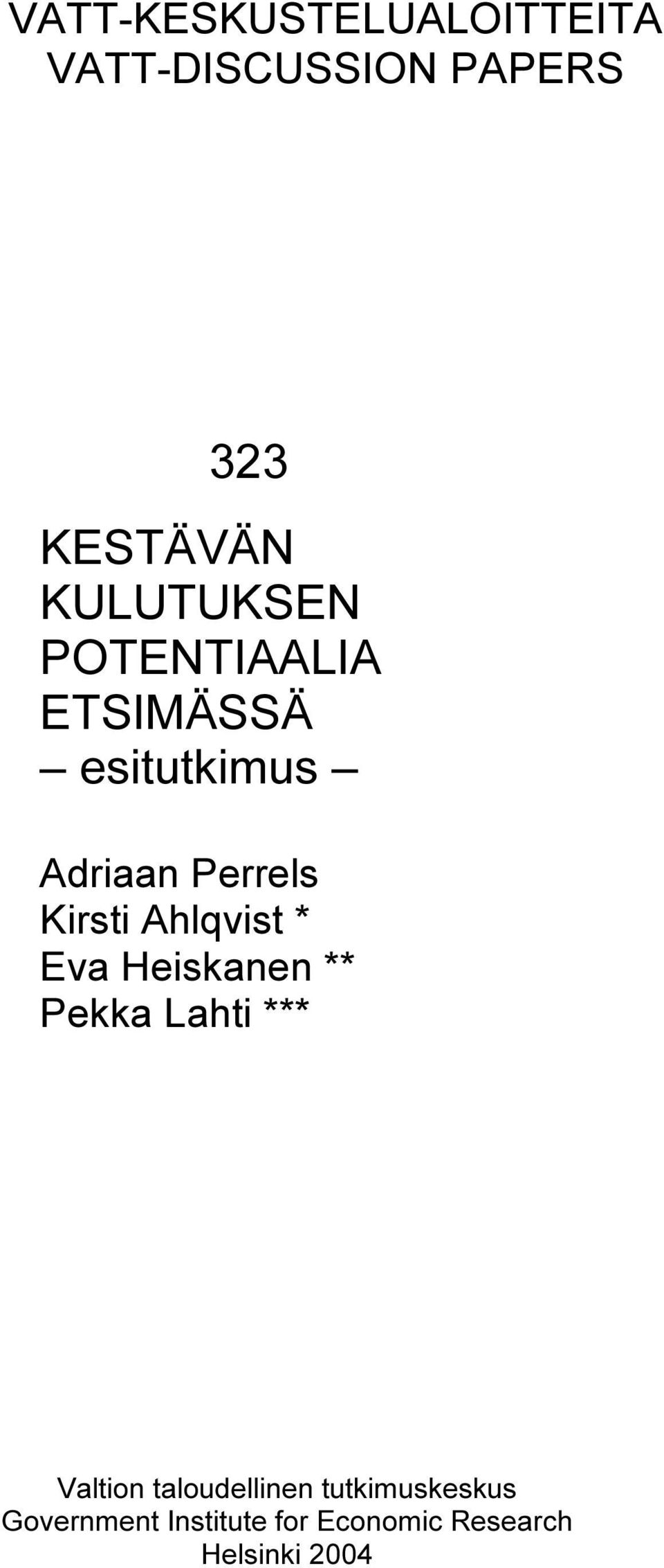 Kirsti Ahlqvist * Eva Heiskanen ** Pekka Lahti *** Valtion
