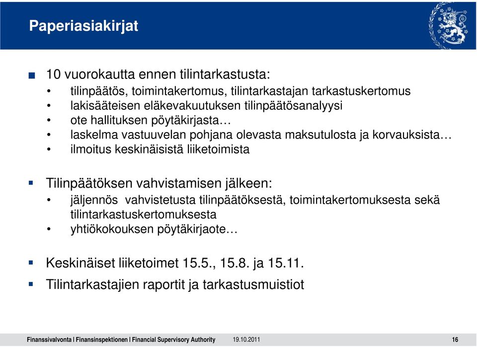 keskinäisistä liiketoimista Tilinpäätöksen vahvistamisen jälkeen: jäljennös vahvistetusta tilinpäätöksestä, toimintakertomuksesta sekä