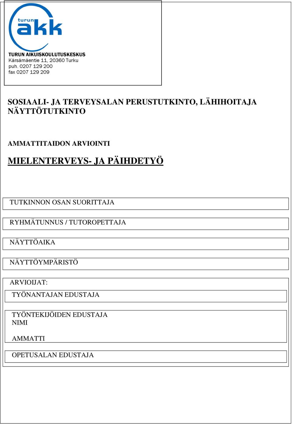 NÄYTTÖTUTKINTO AMMATTITAIDON ARVIOINTI MIELENTERVEYS- JA PÄIHDETYÖ TUTKINNON OSAN SUORITTAJA