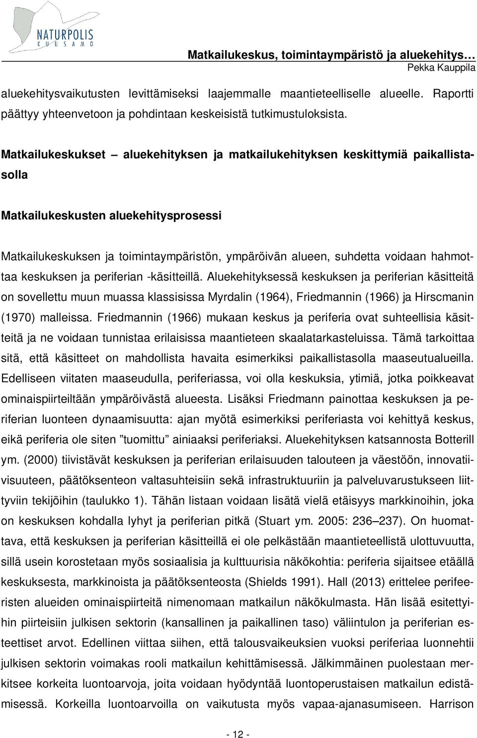 hahmottaa keskuksen ja periferian -käsitteillä.