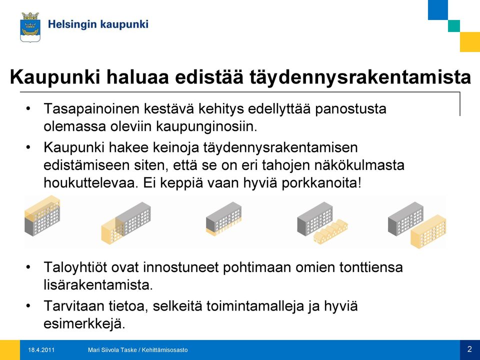 Kaupunki hakee keinoja täydennysrakentamisen edistämiseen siten, että se on eri tahojen näkökulmasta