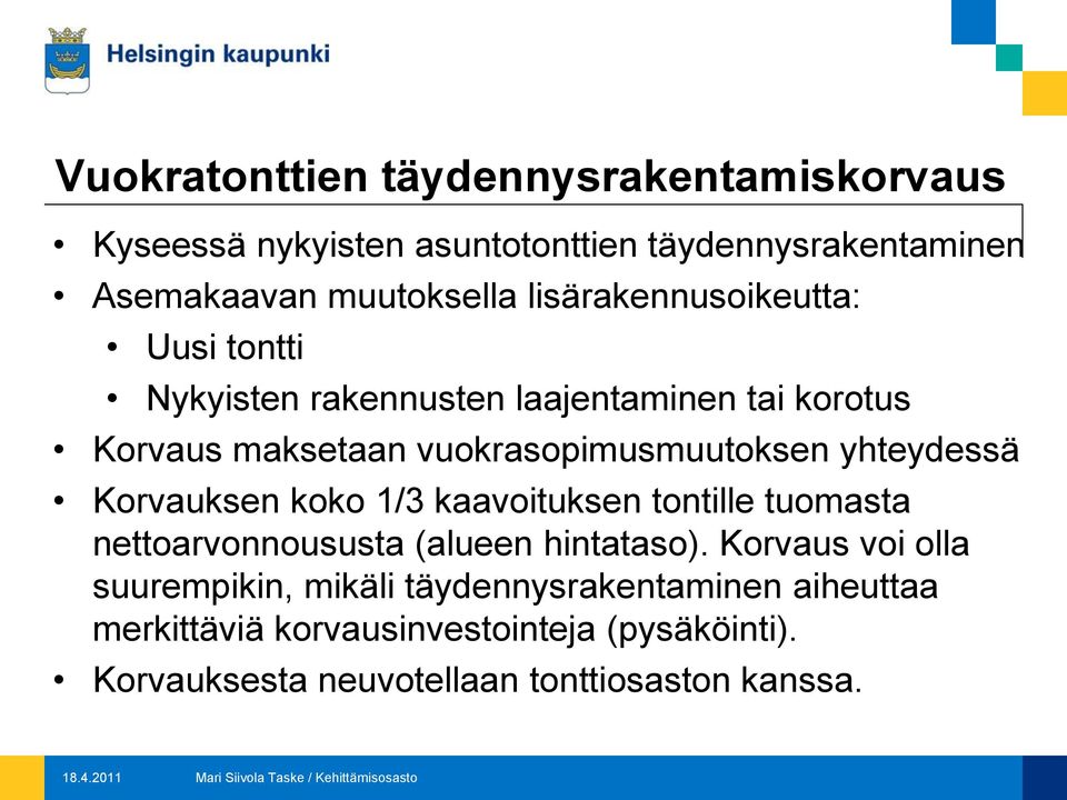 yhteydessä Korvauksen koko 1/3 kaavoituksen tontille tuomasta nettoarvonnoususta (alueen hintataso).