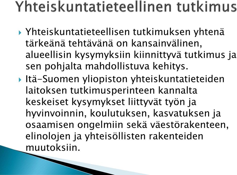 Itä-Suomen yliopiston yhteiskuntatieteiden laitoksen tutkimusperinteen kannalta keskeiset kysymykset
