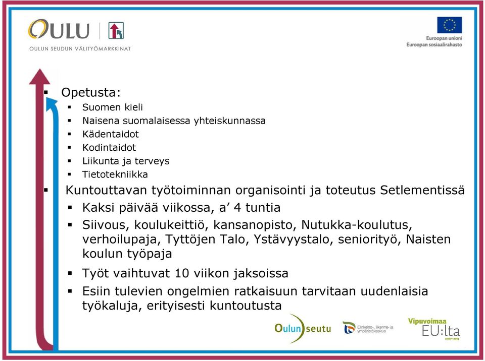 koulukeittiö, kansanopisto, Nutukka-koulutus, verhoilupaja, Tyttöjen Talo, Ystävyystalo, seniorityö, Naisten koulun