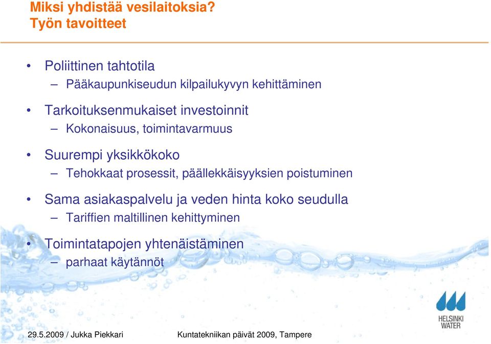 Tarkoituksenmukaiset investoinnit Kokonaisuus, toimintavarmuus Suurempi yksikkökoko Tehokkaat