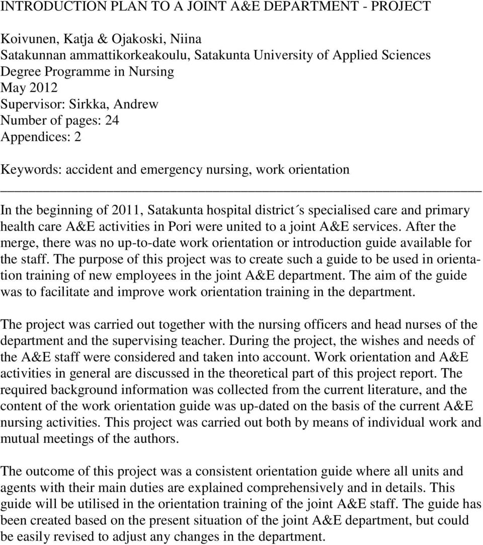 primary health care A&E activities in Pori were united to a joint A&E services. After the merge, there was no up-to-date work orientation or introduction guide available for the staff.