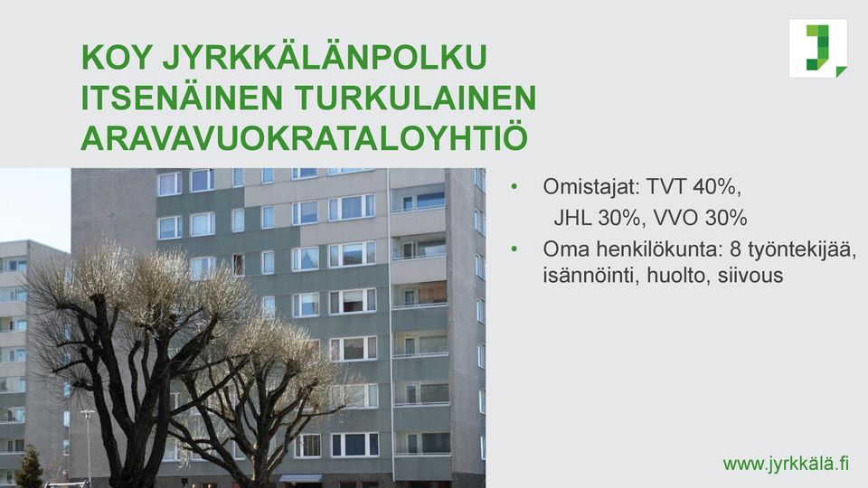 Omistajat: TVT 40%, JHL 30%, VVO 30%