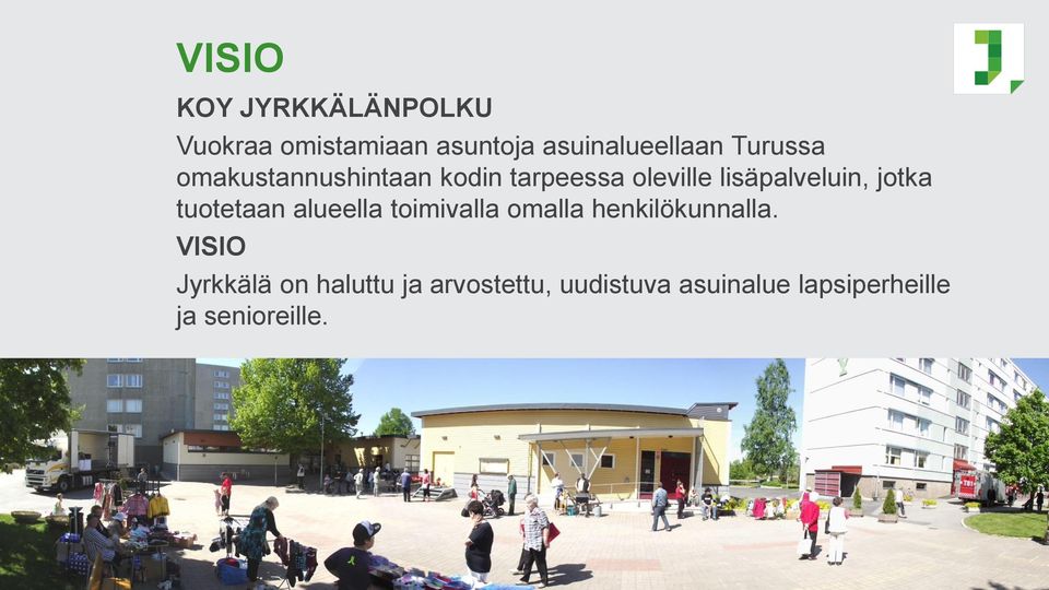 jotka tuotetaan alueella toimivalla omalla henkilökunnalla.