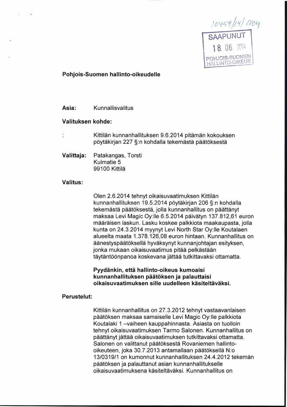 2014 tehnyt oikaisuvaatimuksen Kittilän kunnanhallituksen 19.5.2014 pöytäkirjan 206 :n kohdalla tekemästä päätöksestä, jolla kunnanhallitus on päättänyt maksaa Levi Magic Oy:lle 6.5.2014 päivätyn 137.