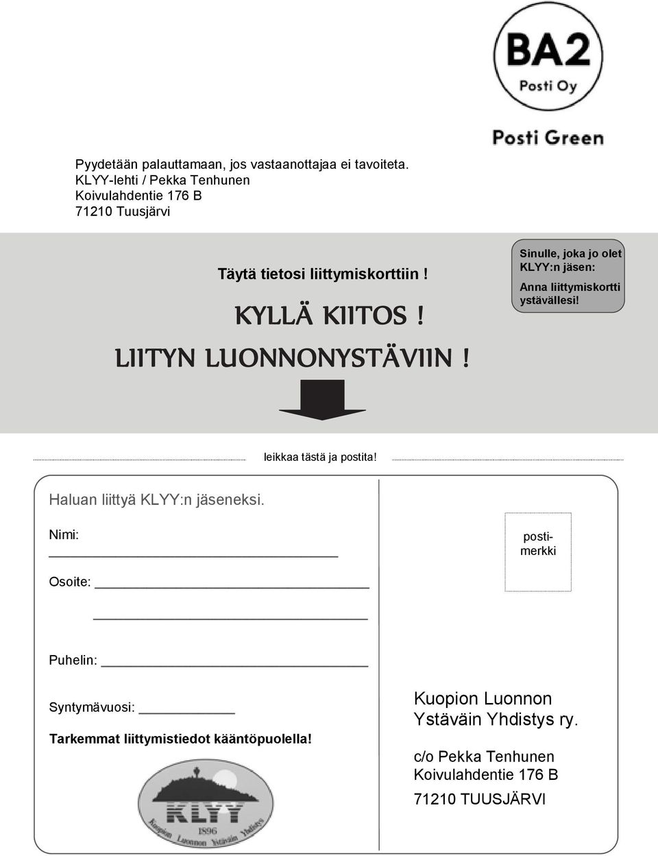 LIITYN LUONNONYSTÄVIIN! Sinulle, joka jo olet KLYY:n jäsen: Anna liittymiskortti ystävällesi! leikkaa tästä ja postita!