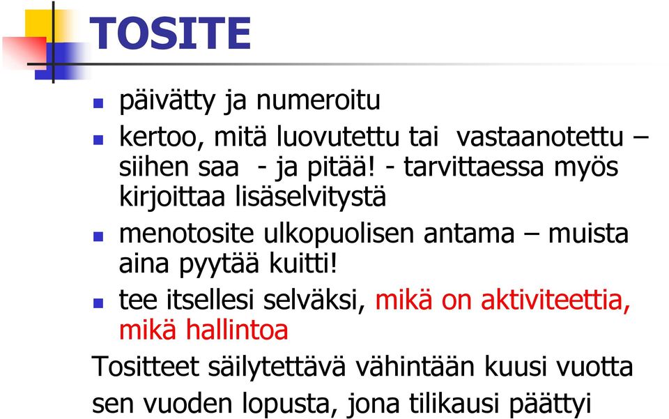 - tarvittaessa myös kirjoittaa lisäselvitystä menotosite ulkopuolisen antama muista