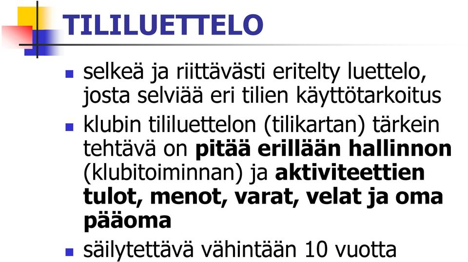 tehtävä on pitää erillään hallinnon (klubitoiminnan) ja aktiviteettien