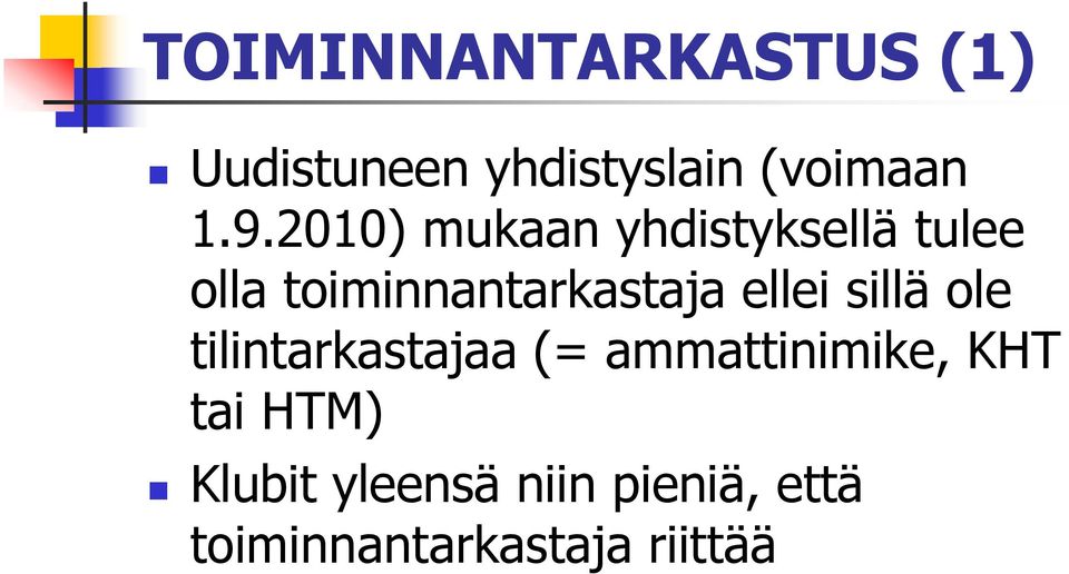 ellei sillä ole tilintarkastajaa (= ammattinimike, KHT tai