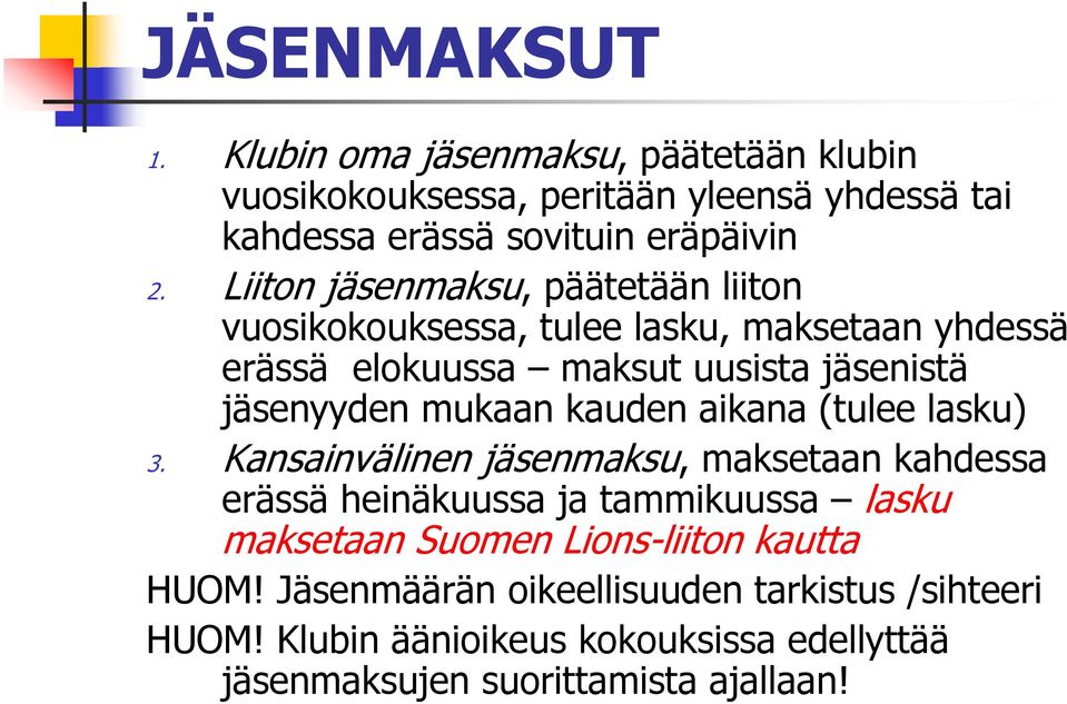 mukaan kauden aikana (tulee lasku) 3.