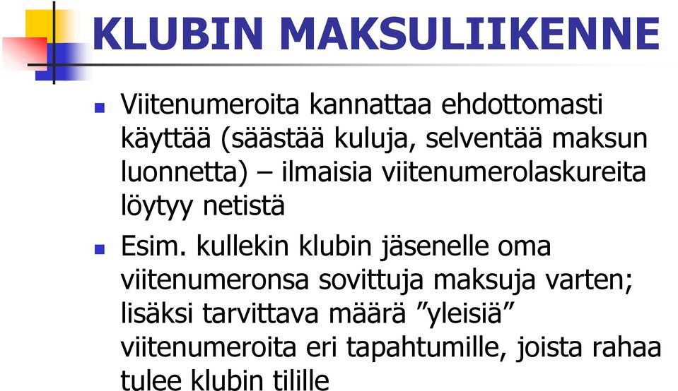 kullekin klubin jäsenelle oma viitenumeronsa sovittuja maksuja varten; lisäksi