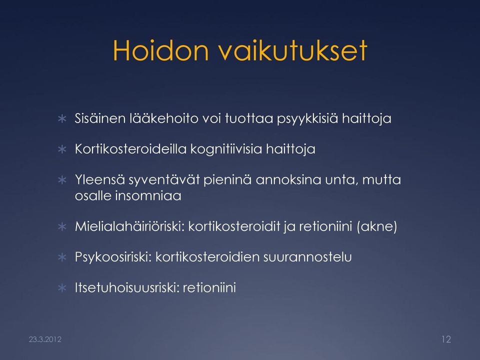 unta, mutta osalle insomniaa Mielialahäiriöriski: kortikosteroidit ja retioniini