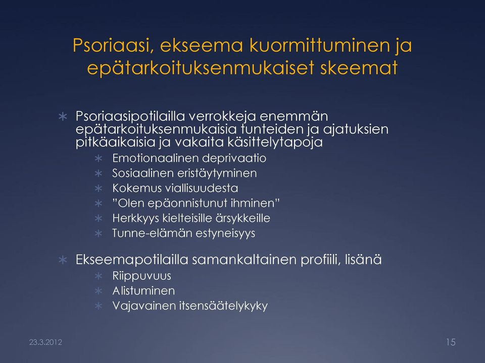 Sosiaalinen eristäytyminen Kokemus viallisuudesta Olen epäonnistunut ihminen Herkkyys kielteisille ärsykkeille