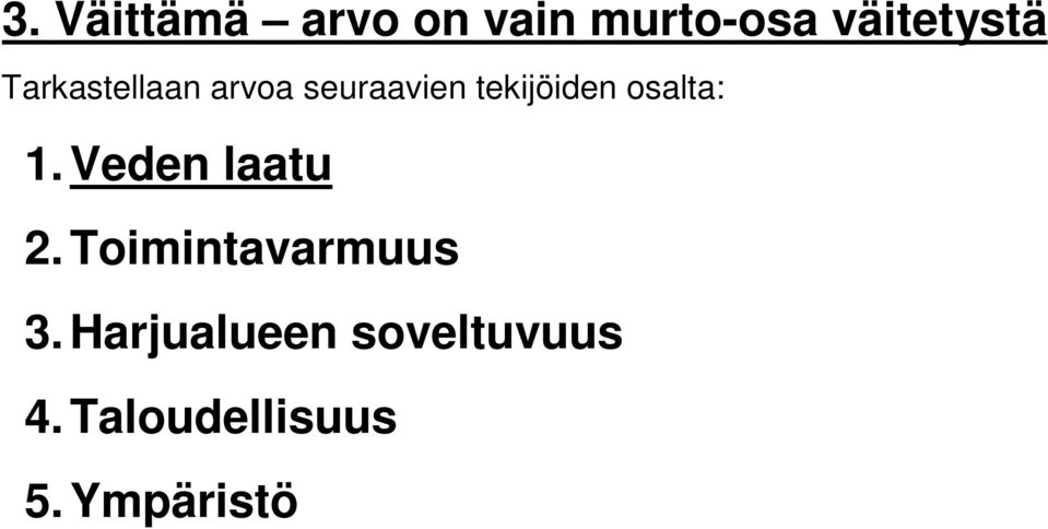 osalta: 1. Veden laatu 2. Toimintavarmuus 3.