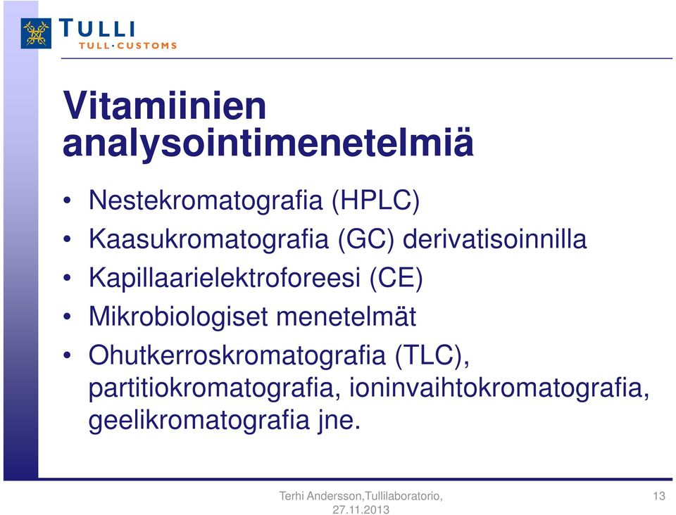 (CE) Mikrobiologiset menetelmät Ohutkerroskromatografia (TLC),