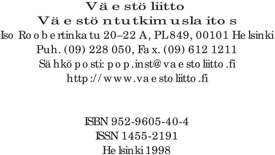 (09) 228 050, Fax. (09) 612 1211 Sähköposti: pop.