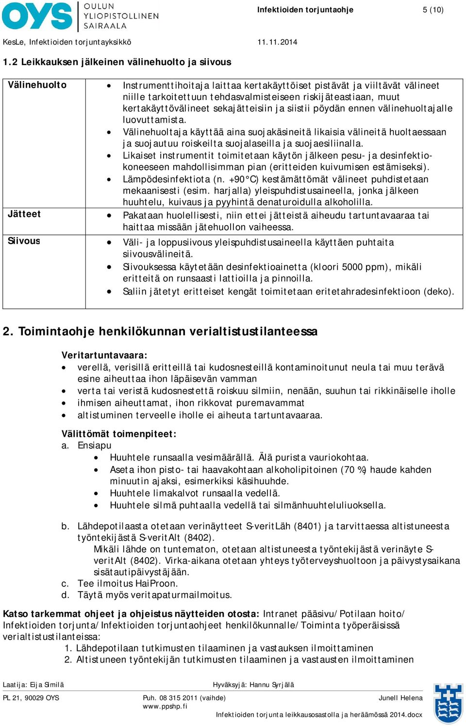 kertakäyttövälineet sekajätteisiin ja siistii pöydän ennen välinehuoltajalle luovuttamista.