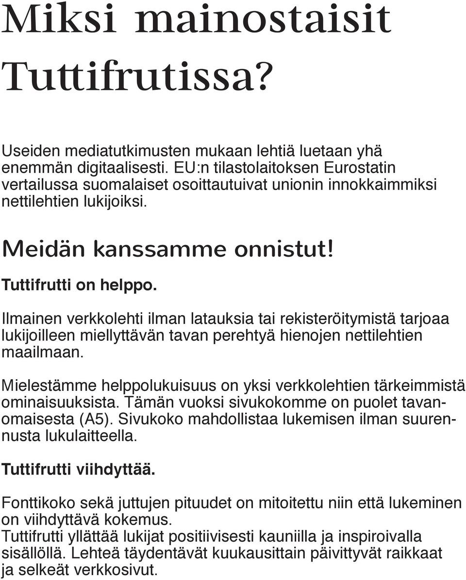 Ilmainen verkkolehti ilman latauksia tai rekisteröitymistä tarjoaa lukijoilleen miellyttävän tavan perehtyä hienojen nettilehtien maailmaan.