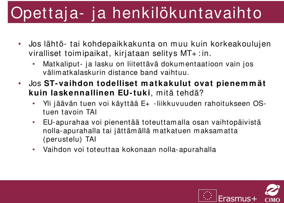 Jos ST-vaihdon todelliset matkakulut ovat pienemmät kuin laskennallinen EU-tuki, mitä tehdä?