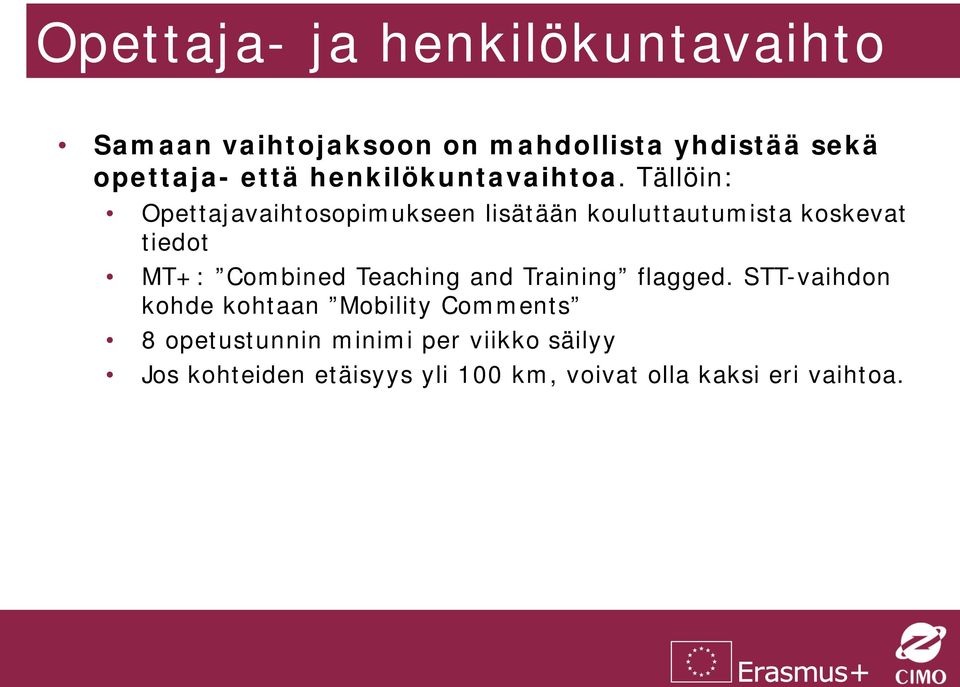 Tällöin: Opettajavaihtosopimukseen lisätään kouluttautumista koskevat tiedot MT+: Combined