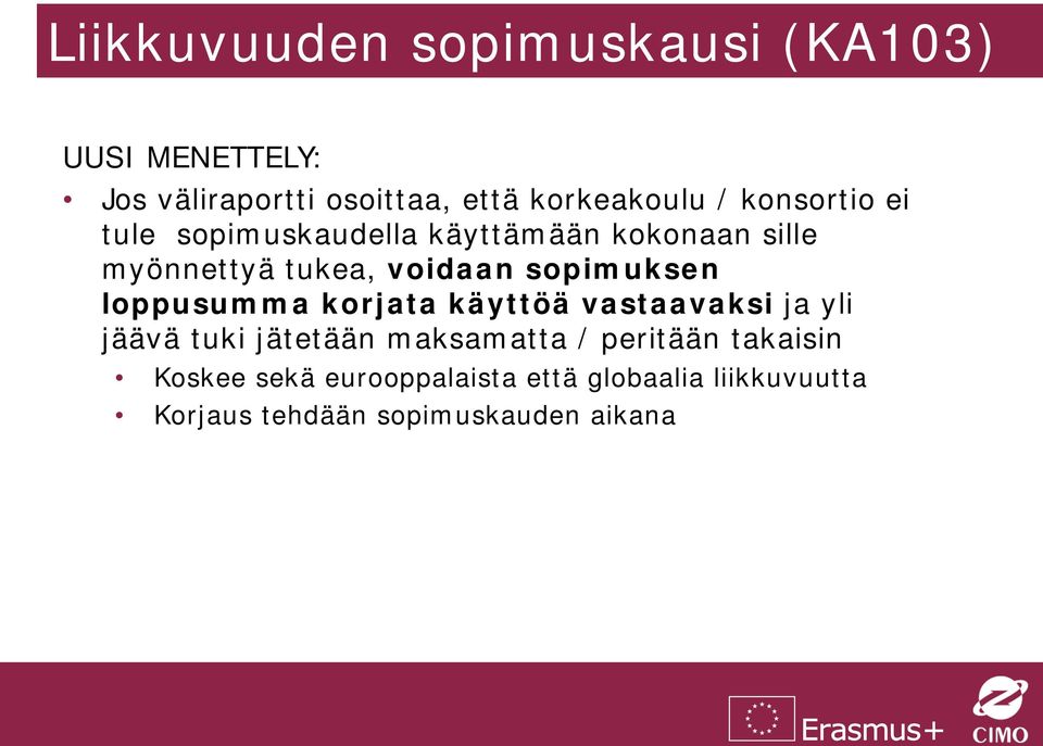 sopimuksen loppusumma korjata käyttöä vastaavaksi ja yli jäävä tuki jätetään maksamatta /