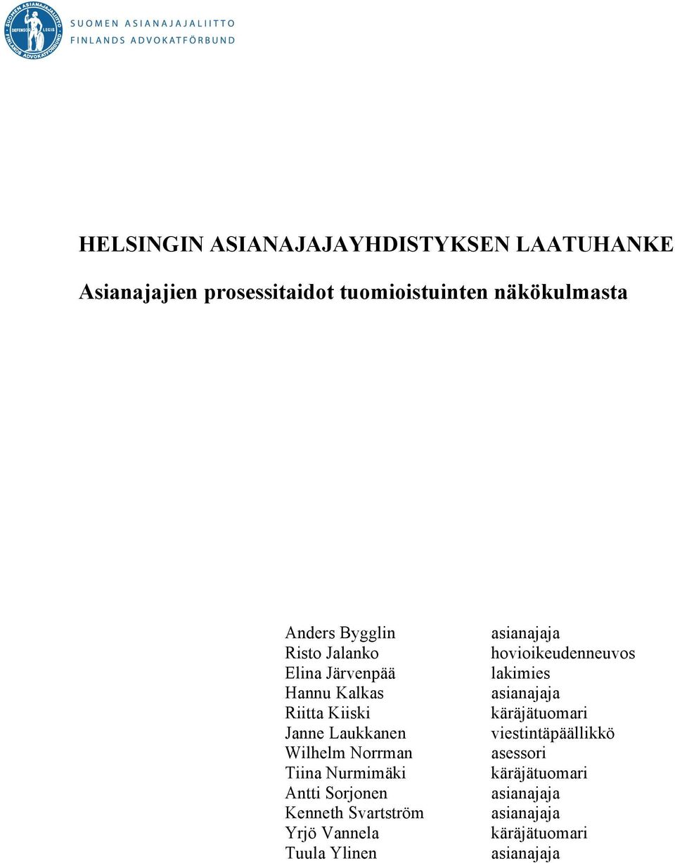 Nurmimäki Antti Sorjonen Kenneth Svartström Yrjö Vannela Tuula Ylinen asianajaja hovioikeudenneuvos