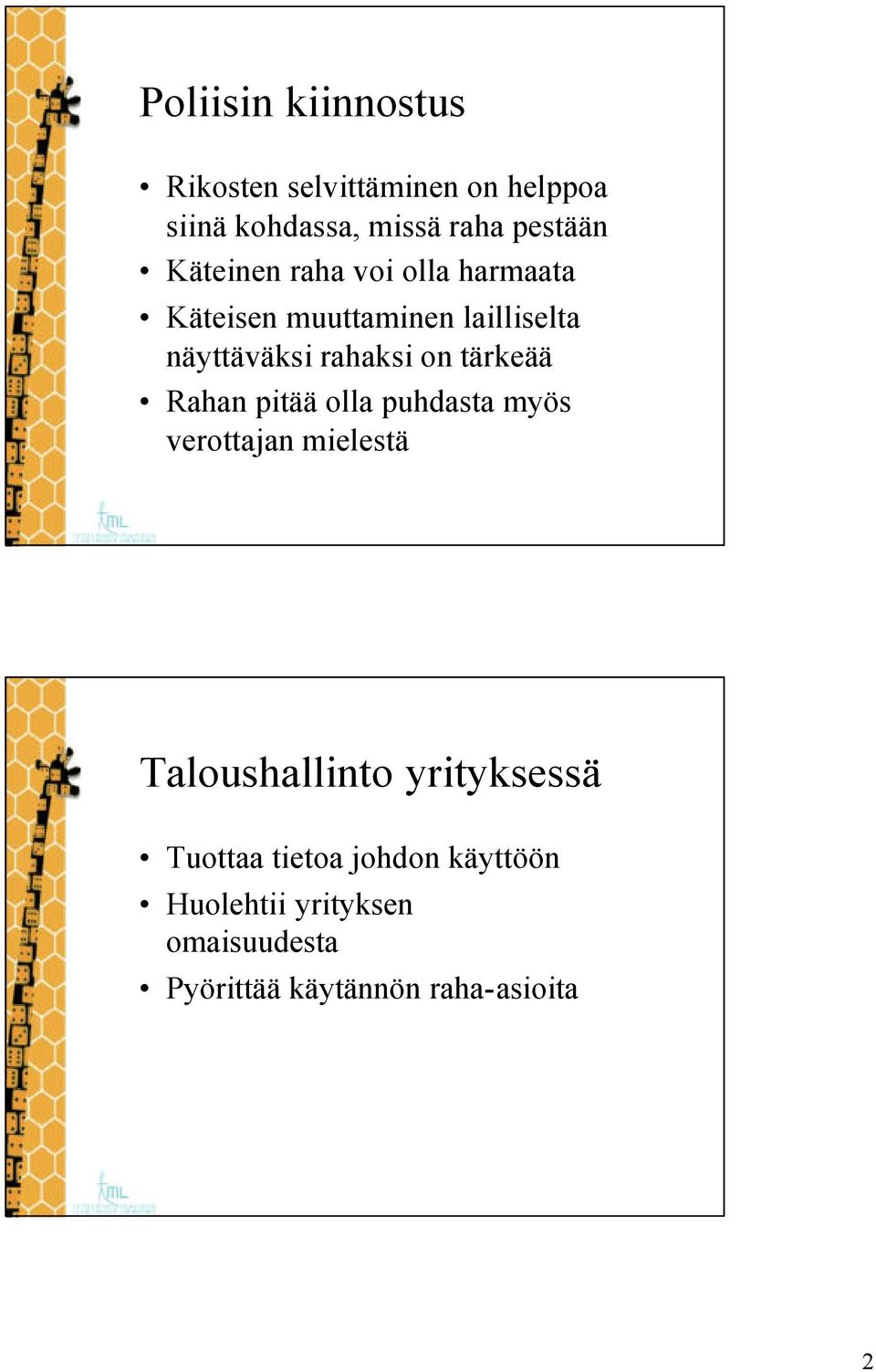 tärkeää Rahan pitää olla puhdasta myös verottajan mielestä Taloushallinto yrityksessä