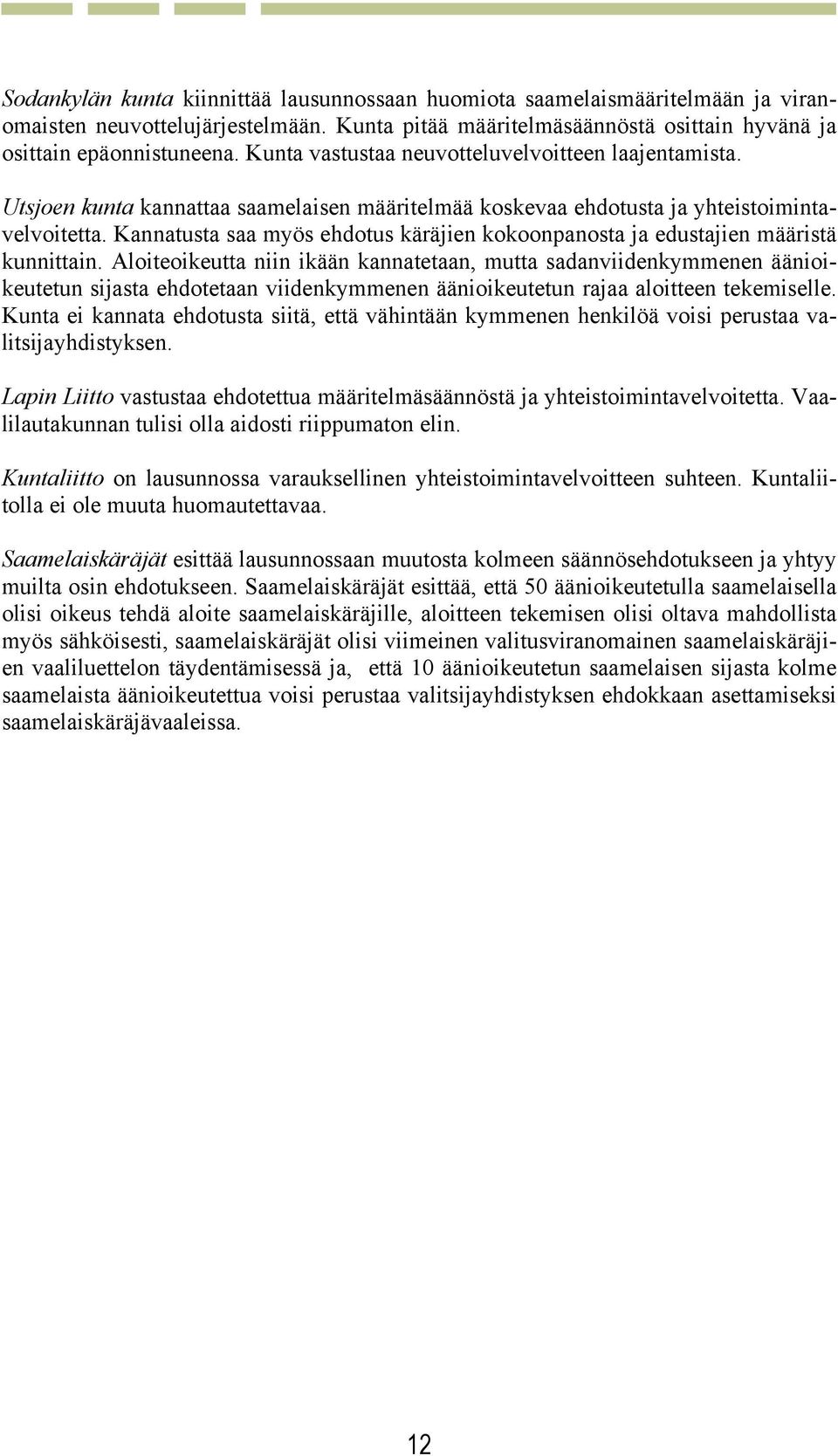 Kannatusta saa myös ehdotus käräjien kokoonpanosta ja edustajien määristä kunnittain.