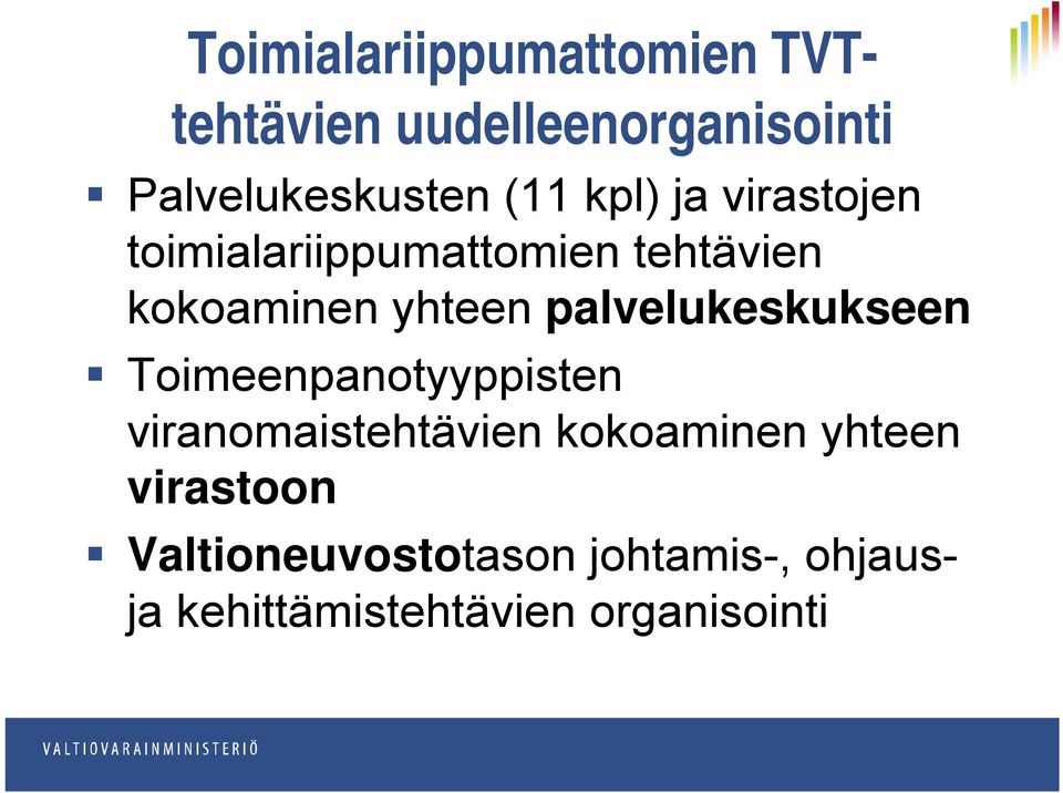 palvelukeskukseen Toimeenpanotyyppisten viranomaistehtävien kokoaminen yhteen