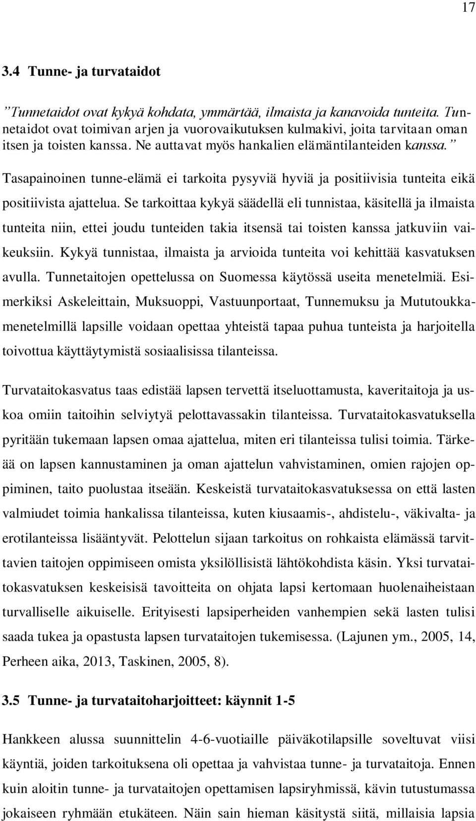 Tasapainoinen tunne-elämä ei tarkoita pysyviä hyviä ja positiivisia tunteita eikä positiivista ajattelua.