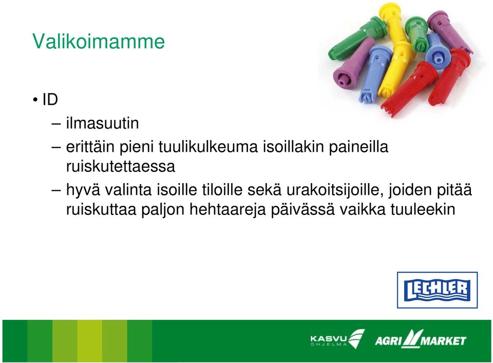 hyvä valinta isoille tiloille sekä urakoitsijoille,