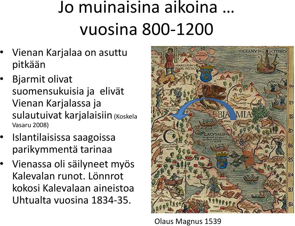 Islantilaisissa saagoissa parikymmentä tarinaa Vienassa oli säilyneet myös Kalevalan