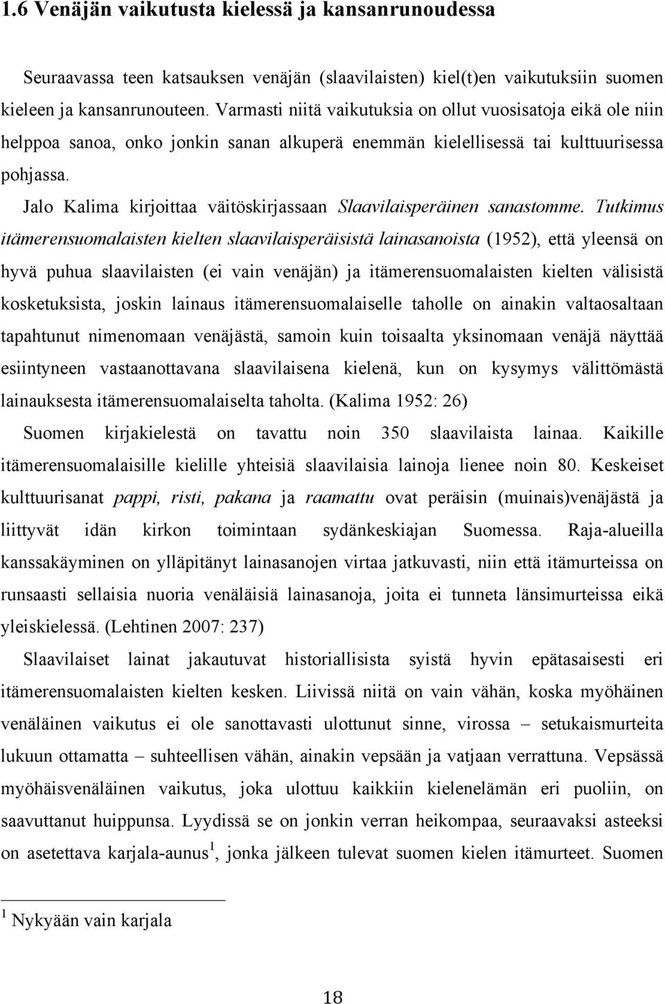 Jalo Kalima kirjoittaa väitöskirjassaan Slaavilaisperäinen sanastomme.